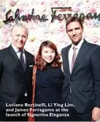  ??  ?? Luciano Bertinelli, Li Ying Lim, and James Ferragamo at the launch of Signorina Eleganza