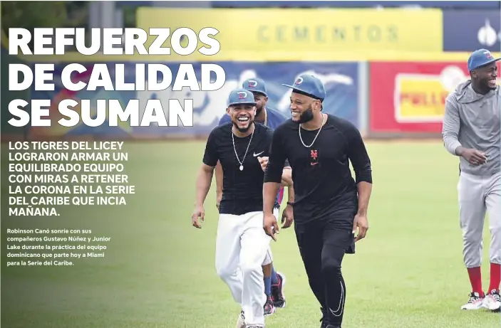  ?? ?? Robinson Canó sonríe con sus compañeros Gustavo Núñez y Junior Lake durante la práctica del equipo dominicano que parte hoy a Miami para la Serie del Caribe.