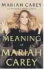  ??  ?? The Meaning of Mariah Carey by Mariah Carey Macmillan, 368pp, £ 20