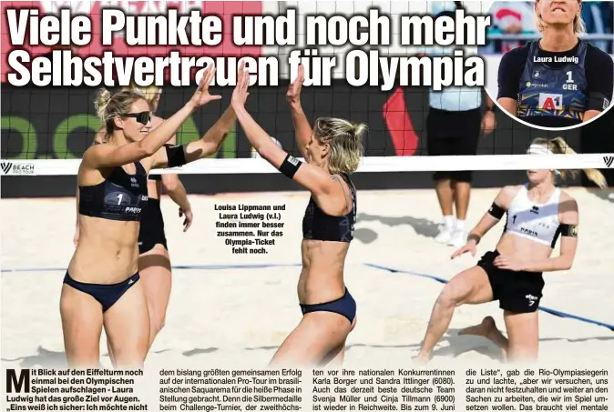  ?? ?? Louisa Lippmann und Laura Ludwig (v.l.) finden immer besser zusammen. Nur das Olympia-Ticket fehlt noch.