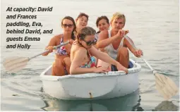  ??  ?? At capacity: David and Frances paddling, Eva, behind David, and guests Emma and Holly
