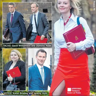  ??  ?? TALKS: Gavin Williamson and Dominic Raab VOTES: Karen Bradley and Jeremy Hunt ® ARRIVING: Treasury boss Liz Truss