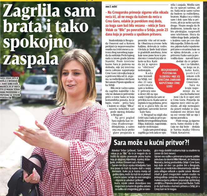  ??  ?? sara vidak juČe je došla u beograd i, kako sama kaže, najveĆa joj je sreĆa što je nakon teških dana provedenih u pritvoru sa svojom porodicom