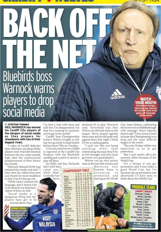  ??  ?? GOING VIRAL Morrison’s video has been a hit on the internet, but upset Warnock WATCH YOUR MOUTH Promotion-hungry Warnock has warned his Cardiff stars from going off-message while online