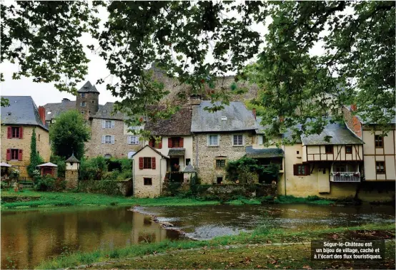  ??  ?? CORRÈZE
Ségur-le-Château est un bijou de village, caché et à l’écart des flux touristiqu­es.