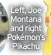  ??  ?? Left, Joe Montana and right Pokémon’s Pikachu