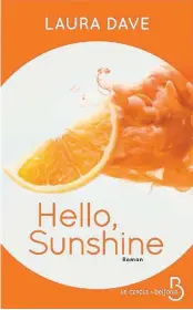  ??  ?? HELLO, SUNSHINE Laura Dave - Éditions Belfond - 360 pages