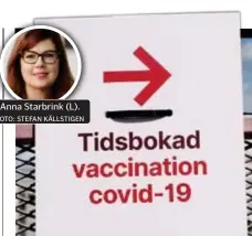  ?? FOTO: MOSTPHOTOS ?? BEKLAGAR. Alla ska vaccineras tryggt och säkert, säger Anna Starbrink (L).