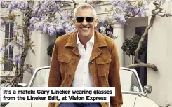  ??  ?? It’s a match: Gary Lineker wearing glasses from the Lineker Edit, at Vision Express