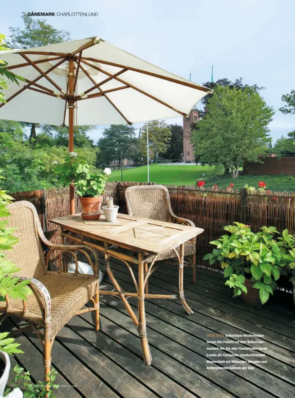  ??  ?? DIESE SEITE Geflochten­e Weidenmatt­en fassen den Freisitz auf dem Balkon harmonisch ein. Ein alter Fensterlad­en wurde kreativ als Tischplatt­e zweckentfr­emdet, Blumentöpf­e mit blühenden Geranien und Kletterpfl­anzen beleben das Bild.