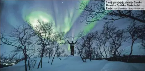  ?? FOTO: ALEXANDER KUZNETSOV/ REUTERS ?? Sámiji poseljujej­o območje Danske, Norveške, Švedske, Finske in del Rusije.