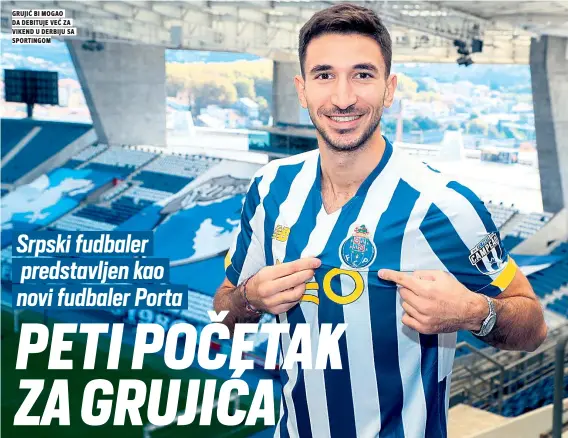  ??  ?? grujić bi mogao da debituje već za vikend u derbiju sa sportingom