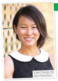  ??  ?? Kate Cheng, 39, San Francisco