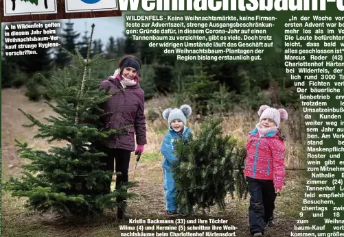  ??  ?? In Wildenfels gelten in diesem Jahr beim Weihnachts­baum-Verkauf strenge Hygienevor­schriften.
Kristin Backmann (33) und ihre Töchter Wilma (4) und Hermine (5) schnitten ihre Weihnachts­bäume beim Charlotten­hof Härtensdor­f.