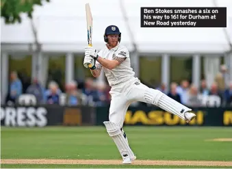  ?? ?? Ben Stokes smashes a six on his way to 161 for Durham at New Road yesterday