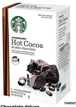  ?? TARGET ?? Chocolate lovers are wild for Starbucks Double Chocolate Hot Cocoa Mix, a grownup version with intense dark chocolate flavor. $5.69, target.com