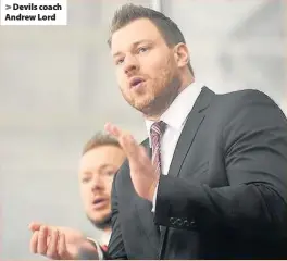  ??  ?? > Devils coach Andrew Lord