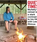  ??  ?? QUIET TIMES Mullally’s retreat is a stark contrast to his life with Leeds Rhinos