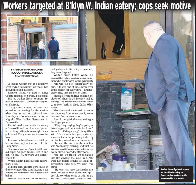  ?? ?? Police investigat­e at scene of deadly shooting at West Indian restaurant in Brownsvill­e last week.