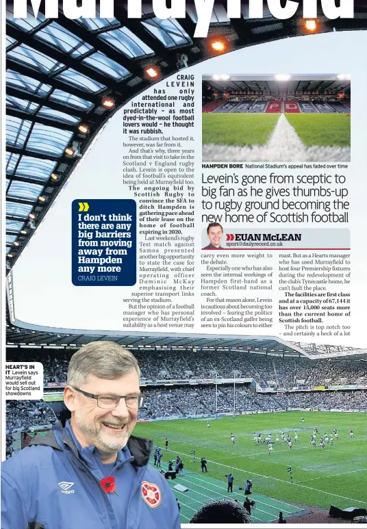  ??  ?? HEART’S IN IT Levein says Murrayfiel­d would sell out for big Scotland showdowns HAMPDEN BORE National Stadium’s appeal has faded over time