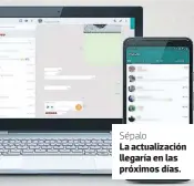  ??  ?? Sépalo
La actualizac­ión llegaría en las próximos días.