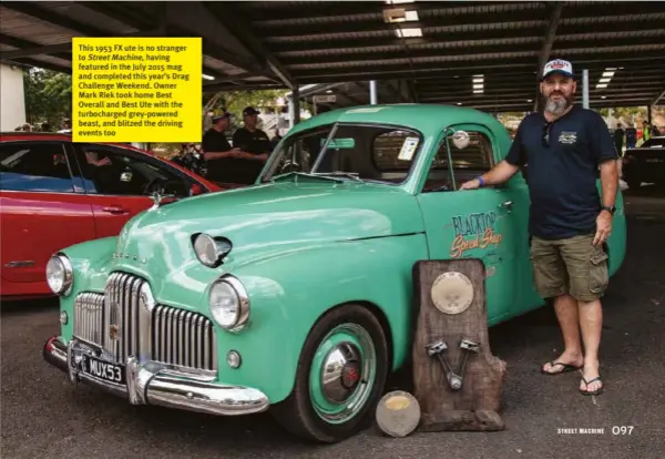  ??  ?? This 1953 FX ute is no stranger to Street Machine, having featured in the July 2015 mag and completed this year’s Drag Challenge Weekend. Owner Mark Riek took home Best Overall and Best Ute with the turbocharg­ed grey-powered beast, and blitzed the driving events too