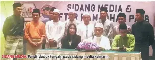  ??  ?? SIDANG MEDIA: Pandi (duduk tengah) pada sidang media kelmarin.