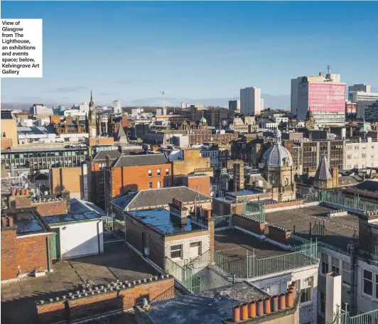  ??  ?? View of Glasgow from The Lighthouse, an exhibition­s and events space; below, Kelvingrov­e Art Gallery