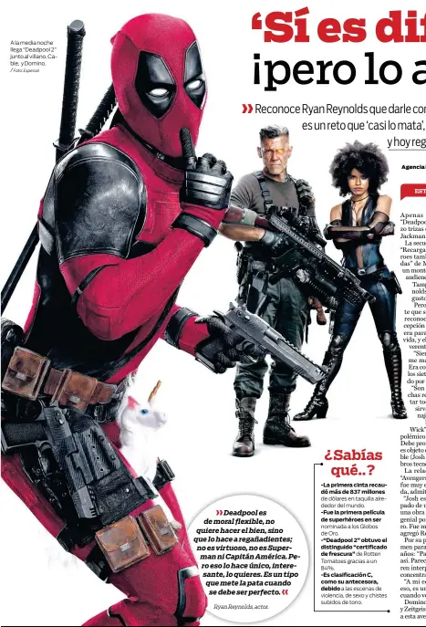  ?? Foto: Especial ?? A la media noche llega “Deadpool 2” junto al villano, Cable, y Domino.
/ de dólares en taquilla alrededor del mundo.
de Rotten Tomatoes gracias a un 84%.