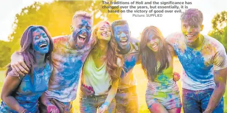  ?? Picture: SUPPLIED ?? The traditions of Holi and the significan­ce has changed over the years, but essentiall­y, it is
based on the victory of good over evil.