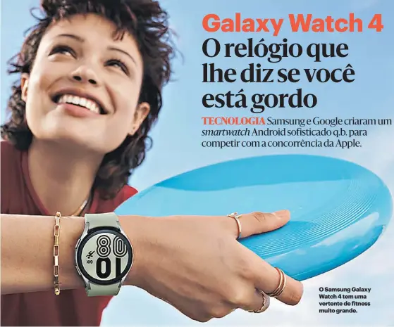 ??  ?? O Samsung Galaxy Watch 4 tem uma vertente de fitness muito grande.