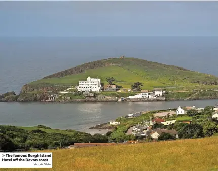  ?? Victoria Gibbs ?? The famous Burgh Island Hotel off the Devon coast