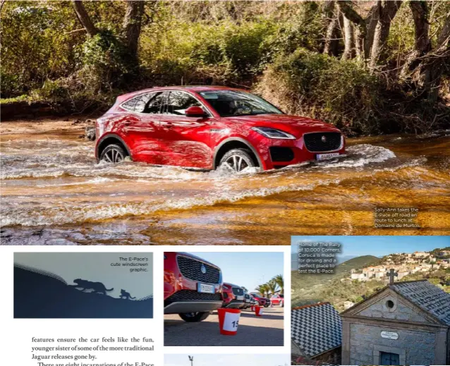  ??  ?? The E-Pace’s cute windscreen
graphic. Home of The Rally of 10,000 Corners, Corsica is made for driving and a perfect place to test the E-Pace. Sally-Ann takes the E-Pace off road en route to lunch at Domaine de Murtoli.