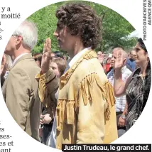  ??  ?? Justin Trudeau, le grand chef. amendera-t-il la Constituti­on en faveur des Autochtone­s ?