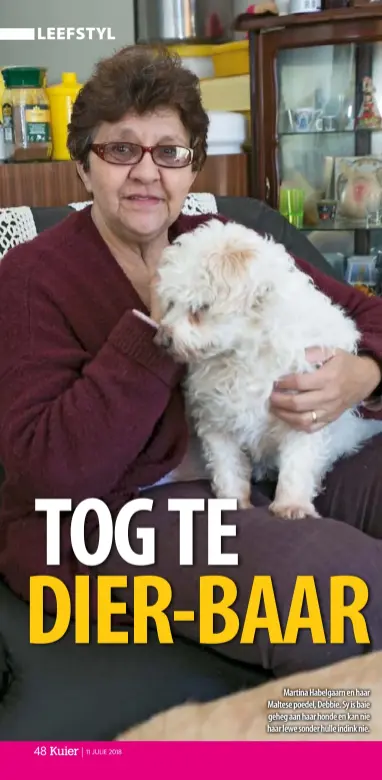  ??  ?? Martina Habelgaarn en haar Maltese poedel, Debbie. Sy is baie geheg aan haar honde en kan nie haar lewe sonder hulle indink nie.