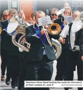  ?? NEWTOWN BAND MANAGER ?? Newtown Silver Band testing the route for the march at their contest on June 11