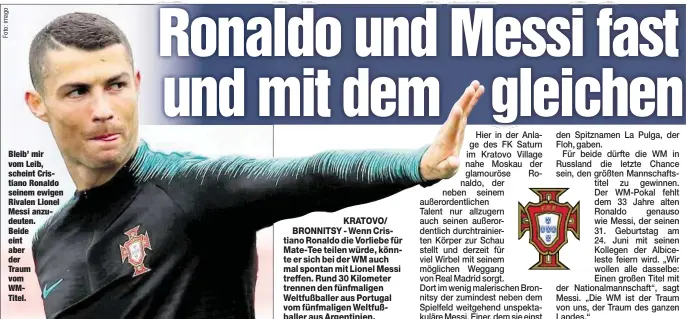  ??  ?? Bleib’ mir vom Leib, scheint Cristiano Ronaldo seinem ewigen Rivalen Lionel Messi anzudeuten. Beide eint aber der Traum vom WMTitel.