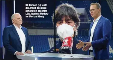  ??  ?? Uli Hoeneß (l.) lobte die Arbeit des zugeschalt­eten Joachim Löw. Rechts: Moderator Florian König.