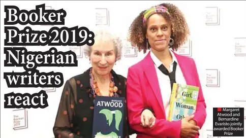  ??  ?? Margaret Atwood and Bernardine Evaristo jointly awarded Booker Prize Book lovers have waited anxiously for the announceme­nt of this year’s Booker Prize winner since the shortlist was released with two Nigerians, Chigozie Obioma and Bernadine Evaristo, contesting for the award. Finally, two winners instead of one have emerged.