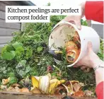  ??  ?? Kitchen peelings are perfect compost fodder