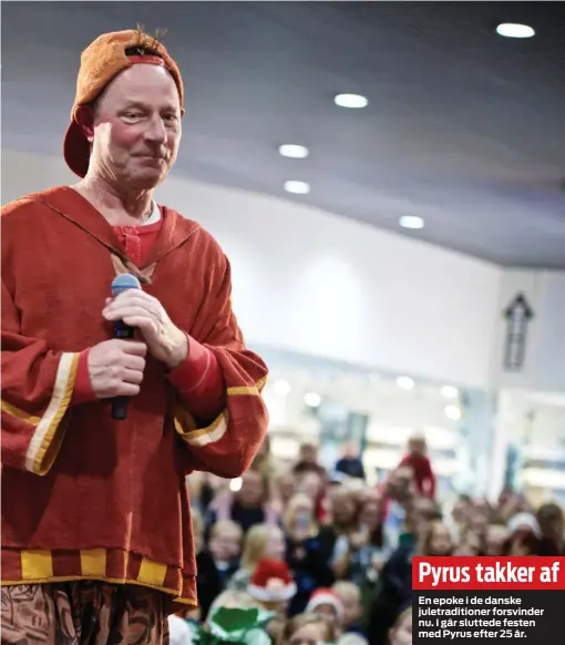  ??  ?? Pyrus takker af
En epoke i de danske juletradit­ioner forsvinder nu. I går sluttede festen med Pyrus efter 25 år.