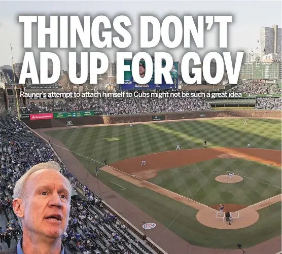  ?? GETTY IMAGES ( ABOVE), AP ( ABOVE RIGHT) ?? Gov. Bruce Rauner ( left) says he needs four more years to pull off a turnaround along the lines of the Cubs’ campaign in 2016.