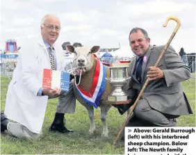  ?? Anthony Mosley ?? > Above: Gerald Burrough (left) with his interbreed sheep champion. Below left: The Newth family being presented with the interbreed pig title