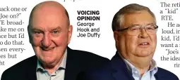  ?? ?? VOICING OPINION George Hook and Joe Duffy