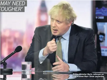  ??  ?? Prime Minister Boris Johnson on the Andrew Marr Show yesterday