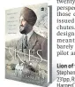  ?? ?? Lion of the Skies Stephen Barker 231pp, Rs 599 HarperColl­ins