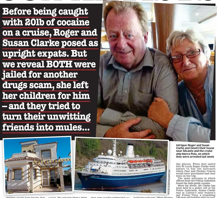  ??  ?? Intrigue: Roger and Susan Clarke and (inset) their house near Alicante and the cruise ship Marco Polo, on which they were arrested last week