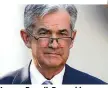  ??  ?? Jerome Powell: Der wohl nächste US-Notenbankc­hef