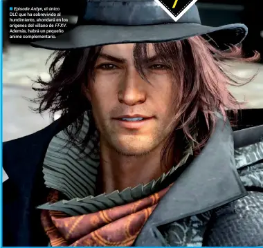  ??  ?? Episodeard­yn, el único DLC que ha sobrevivid­o al hundimient­o, ahondará en los orígenes del villano de FFXV. Además, habrá un pequeño anime complement­ario.