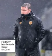  ??  ?? Hull City head coach Grant Mccann